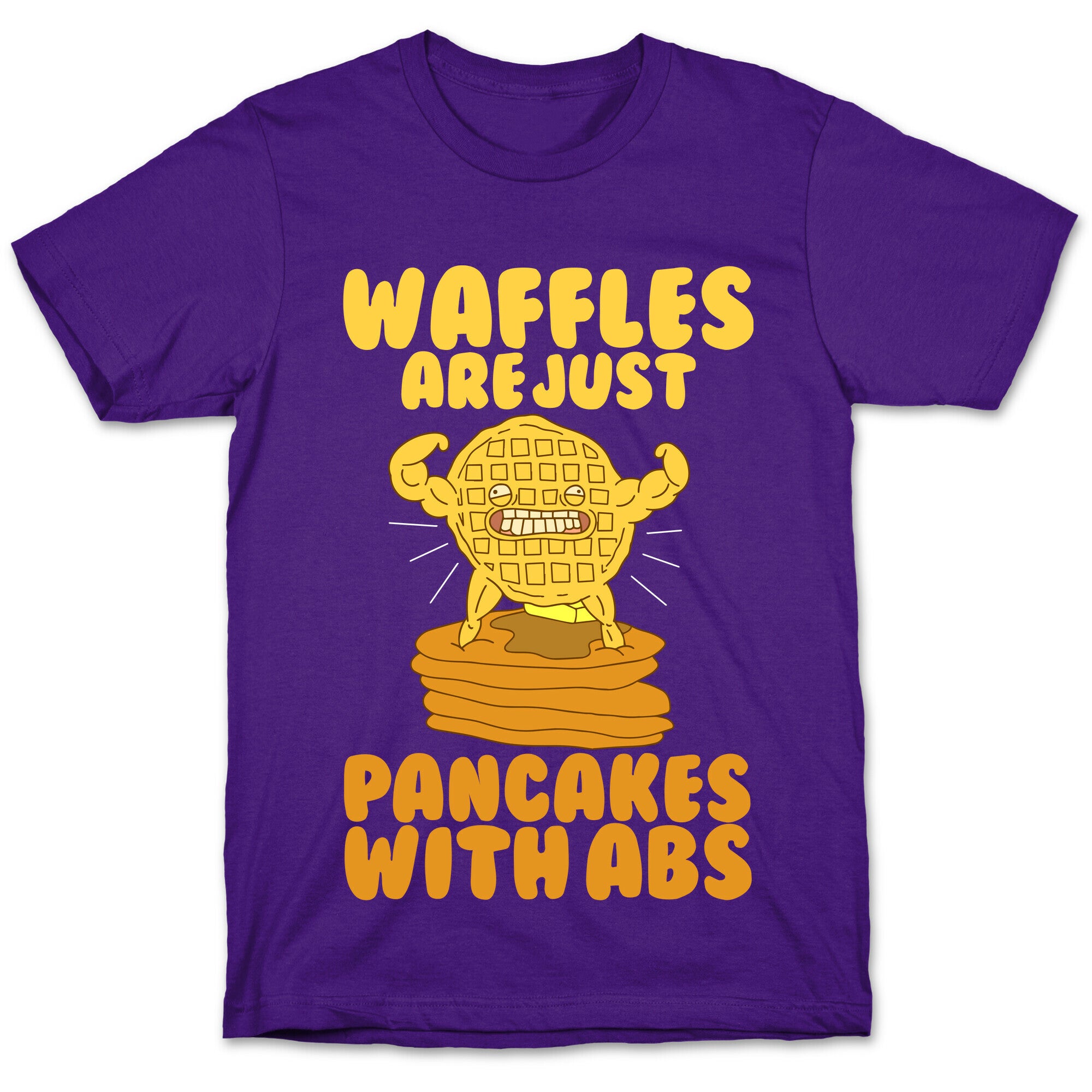 Waffles are Just Pancakes with Abs T-Shirt